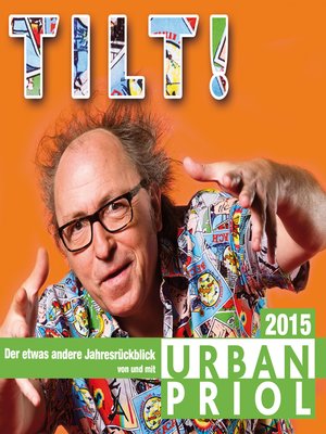cover image of Urban Priol, Tilt!--Der Jahresrückblick 2015